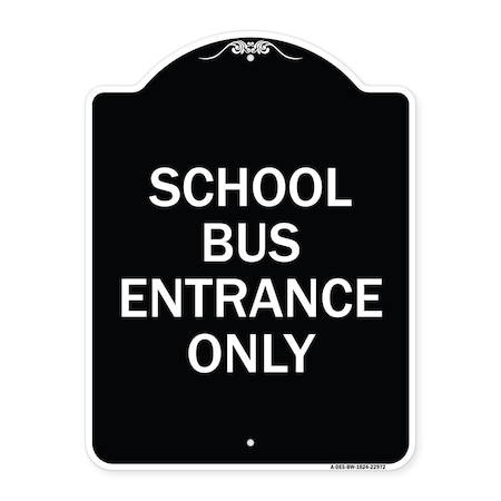 Signmission School Bus Entrance Only Heavy-Gauge Aluminum Architectural Sign, 24" x 18", BW-1824-22972 A-DES-BW-1824-22972